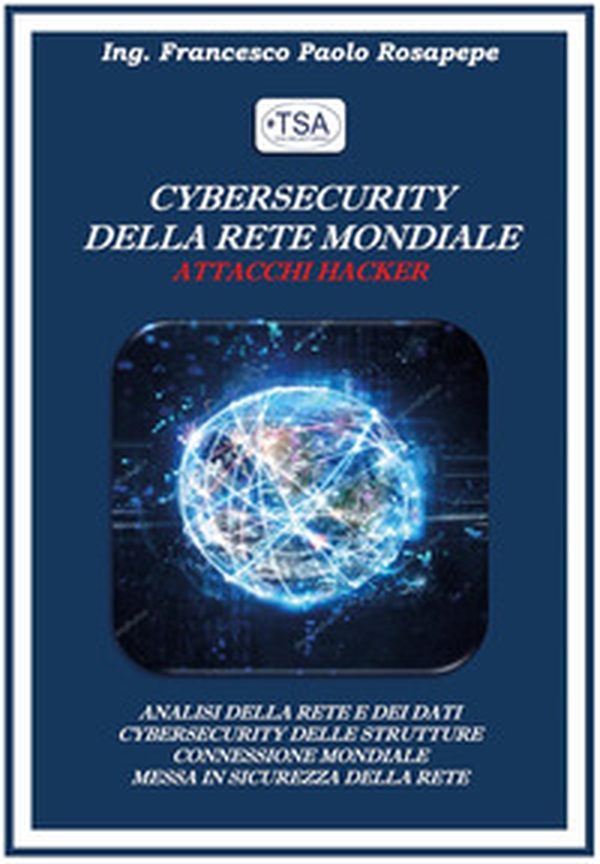 Cybersecurity della rete mondiale. Attacchi hacker - Librerie.coop Cybersecurity della rete mondiale. Attacchi hacker - Librerie.coop
