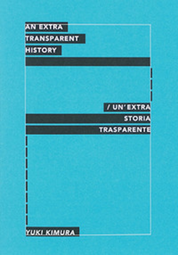 Yuki Kimura. An extra transparent history-Un'extra storia trasaparente - Librerie.coop Yuki Kimura. An extra transparent history-Un'extra storia trasaparente - Librerie.coop