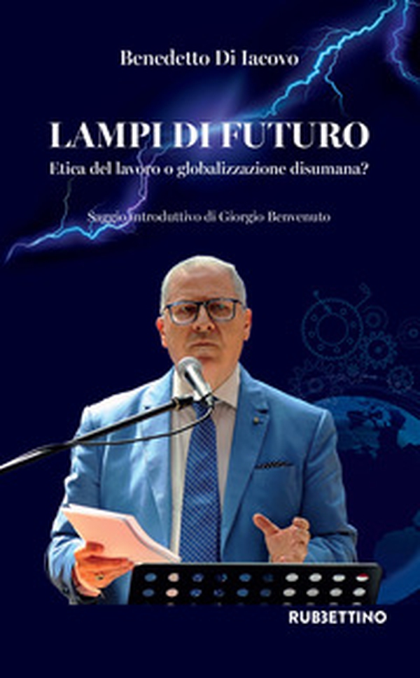 Lampi di futuro. Etica del lavoro o globalizzazione disumana? - Librerie.coop Lampi di futuro. Etica del lavoro o globalizzazione disumana? - Librerie.coop