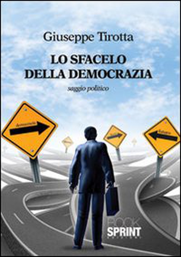 Lo sfacelo della democrazia - Librerie.coop Lo sfacelo della democrazia - Librerie.coop
