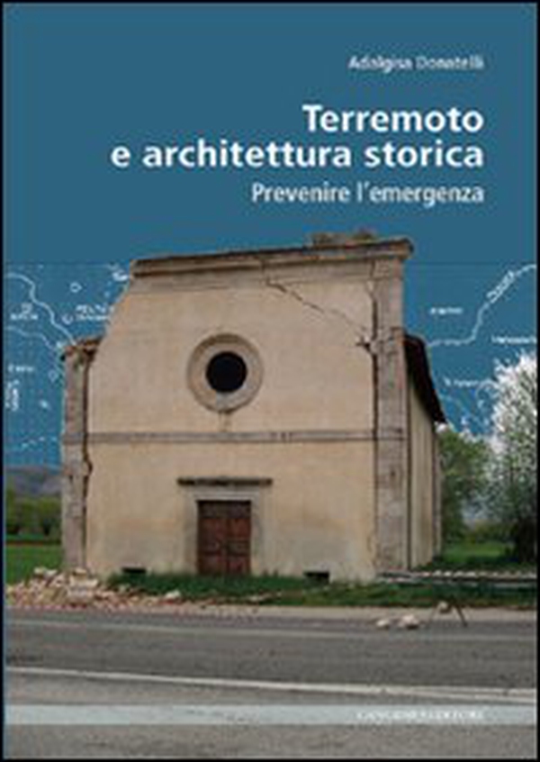 Terremoto e architettura storica. Prevenire l'emergenza - Librerie.coop Terremoto e architettura storica. Prevenire l'emergenza - Librerie.coop