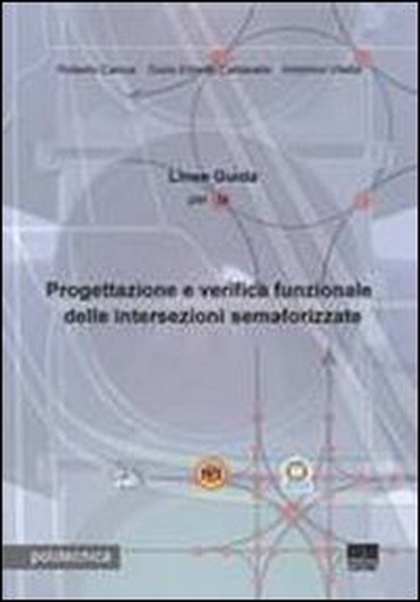 Linee guida per la progettazione e verifica funzionale delle intersezioni semaforizzate - Librerie.coop Linee guida per la progettazione e verifica funzionale delle intersezioni semaforizzate - Librerie.coop