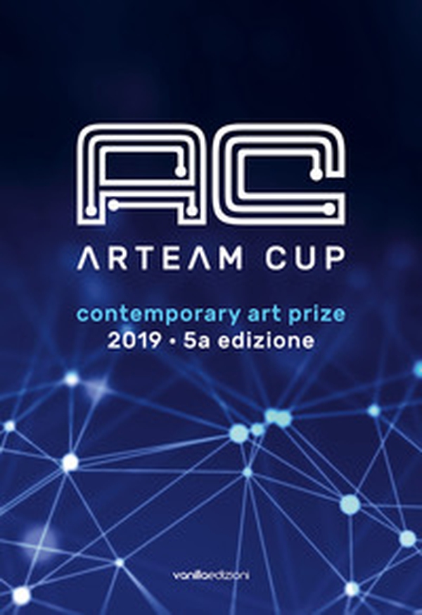 Arteam Cup 2019. Contemporary art prize - Librerie.coop Arteam Cup 2019. Contemporary art prize - Librerie.coop
