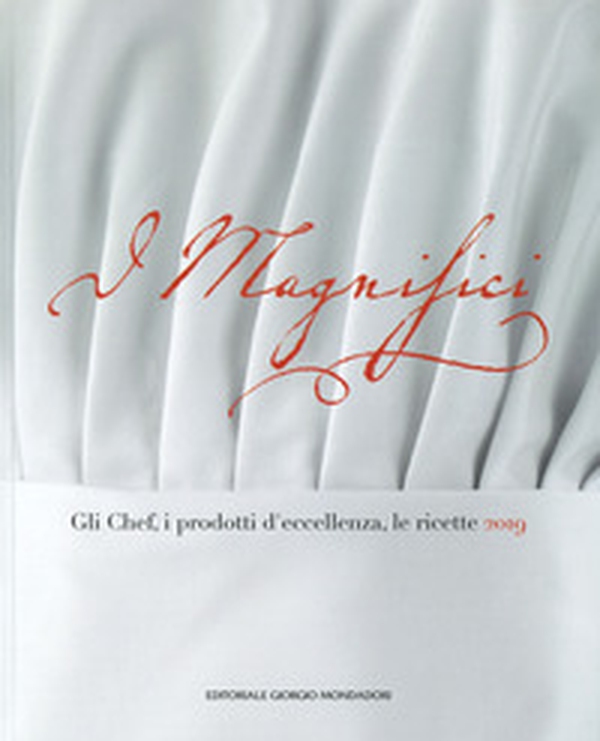 I magnifici. Gli chef, il prodotto d'eccellenza, le ricette 2019 - Librerie.coop I magnifici. Gli chef, il prodotto d'eccellenza, le ricette 2019 - Librerie.coop