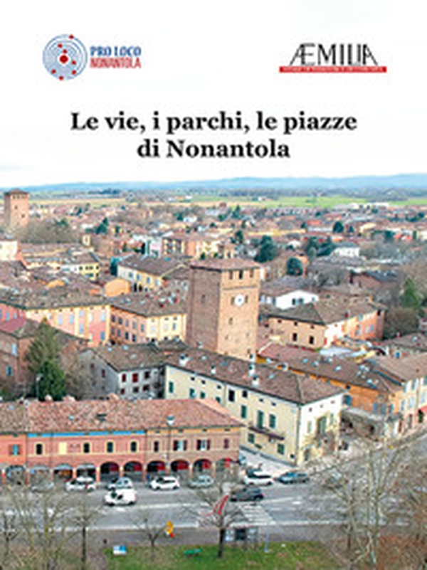 Le vie, i parchi, le piazze di Nonantola - Librerie.coop Le vie, i parchi, le piazze di Nonantola - Librerie.coop
