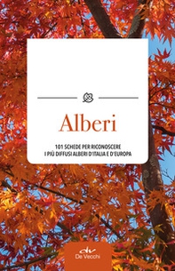 Alberi. 101 schede per riconoscere i più diffusi alberi d'Italia e d'Europa - Librerie.coop