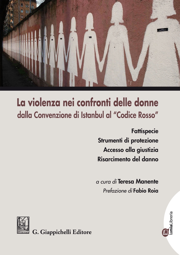 La violenza nei confronti delle donne dalla Convenzione di Istanbul al "Codice Rosso" - Librerie.coop La violenza nei confronti delle donne dalla Convenzione di Istanbul al "Codice Rosso" - Librerie.coop