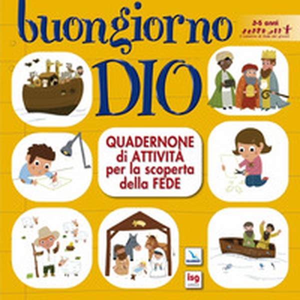 Buongiorno Dio. Quadernone di attività per la scoperta della fede - Librerie.coop Buongiorno Dio. Quadernone di attività per la scoperta della fede - Librerie.coop