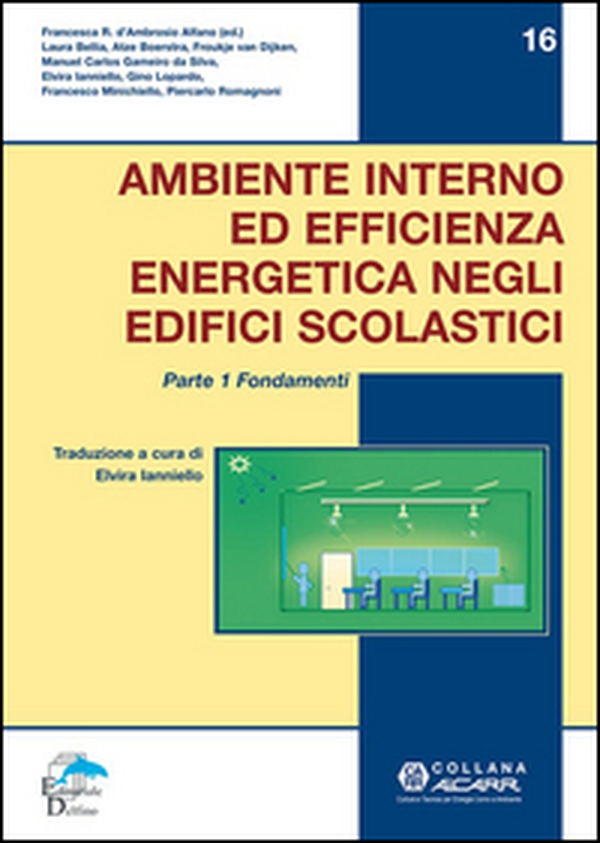 Ambiente interno ed efficienza energetica negli edifici scolastici. I fondamenti - Librerie.coop Ambiente interno ed efficienza energetica negli edifici scolastici. I fondamenti - Librerie.coop