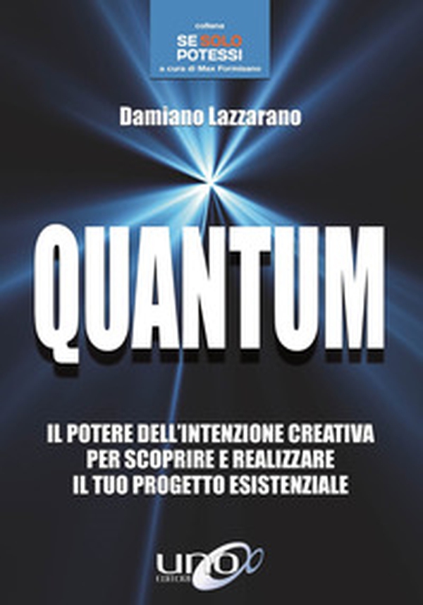 Quantum. Il potere dell'intenzione creativa per scoprire e realizzare il tuo progetto esistenziale - Librerie.coop Quantum. Il potere dell'intenzione creativa per scoprire e realizzare il tuo progetto esistenziale - Librerie.coop