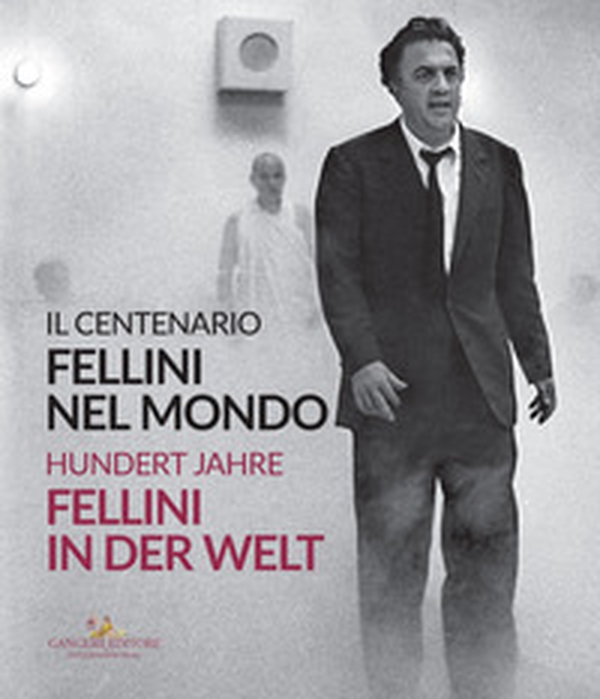 Fellini nel mondo. Il centenario-Fellini in der Welt. Hundert Jahre - Librerie.coop Fellini nel mondo. Il centenario-Fellini in der Welt. Hundert Jahre - Librerie.coop