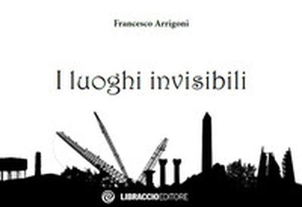 I luoghi invisibili - Librerie.coop I luoghi invisibili - Librerie.coop