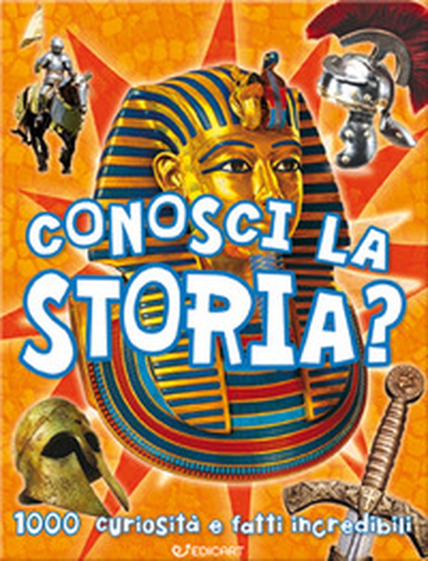 Conosci la storia? 1000 curiosità e fatti incredibili - Librerie.coop Conosci la storia? 1000 curiosità e fatti incredibili - Librerie.coop