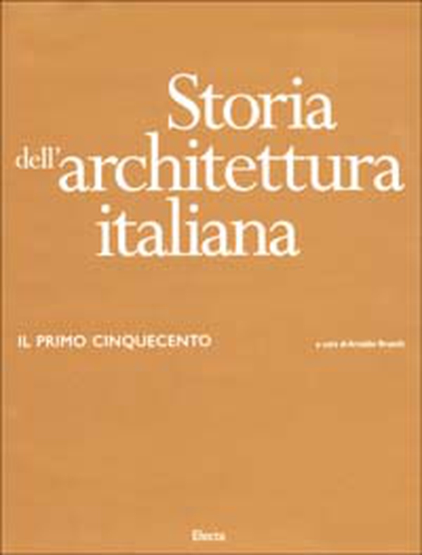 Storia dell'architettura italiana. Il primo Cinquecento - Librerie.coop Storia dell'architettura italiana. Il primo Cinquecento - Librerie.coop