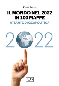 Il mondo nel 2022 in 100 mappe. Atlante di geopolitica - Librerie.coop