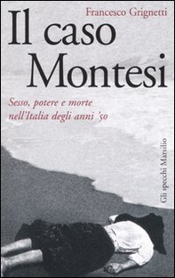 Il caso Montesi. Sesso, potere e morte nell'Italia degli anni '50 - Librerie.coop