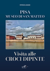 Visita alle croci dipinte. Pisa, museo di San Matteo - Librerie.coop