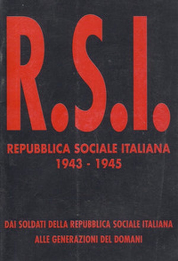 Repubblica Sociale Italiana 1943-1945. Dai soldati della R.S.I. alle generazioni del domani - Librerie.coop Repubblica Sociale Italiana 1943-1945. Dai soldati della R.S.I. alle generazioni del domani - Librerie.coop
