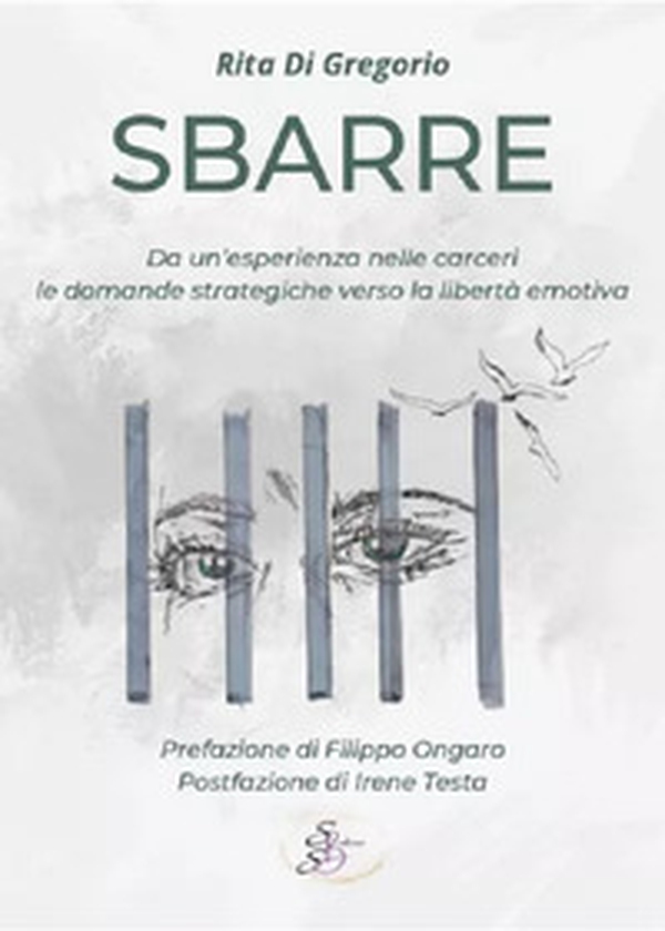 Sbarre. Da un'esperienza nelle carceri le domande strategiche verso la libertà emotiva - Librerie.coop Sbarre. Da un'esperienza nelle carceri le domande strategiche verso la libertà emotiva - Librerie.coop