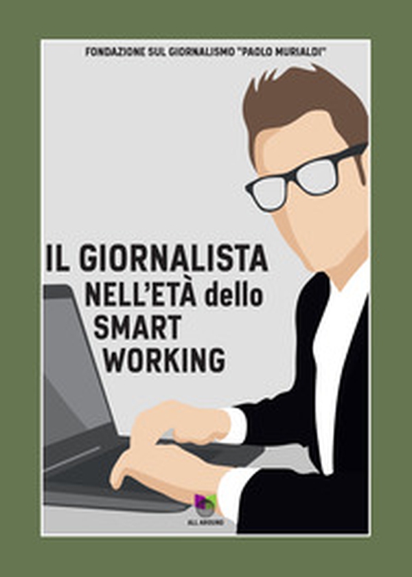 Il giornalista nell'età dello smart working - Librerie.coop Il giornalista nell'età dello smart working - Librerie.coop
