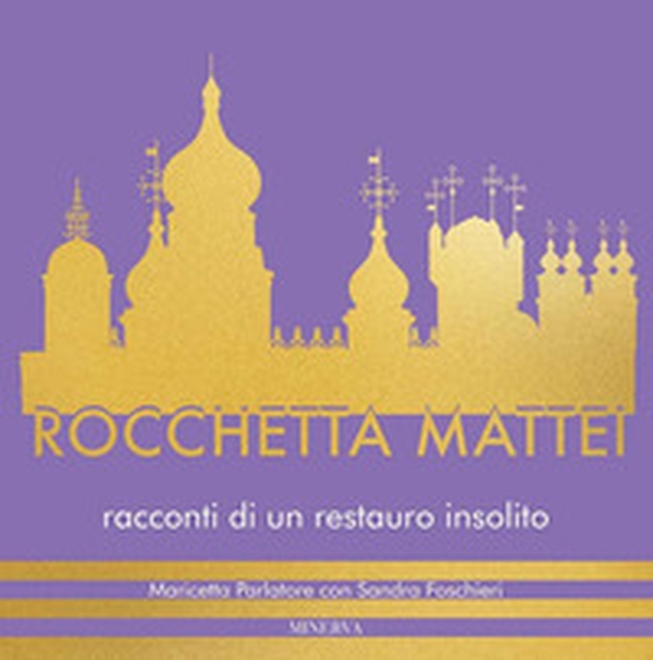 Rocchetta Mattei. Racconti di un restauro insolito - Librerie.coop Rocchetta Mattei. Racconti di un restauro insolito - Librerie.coop
