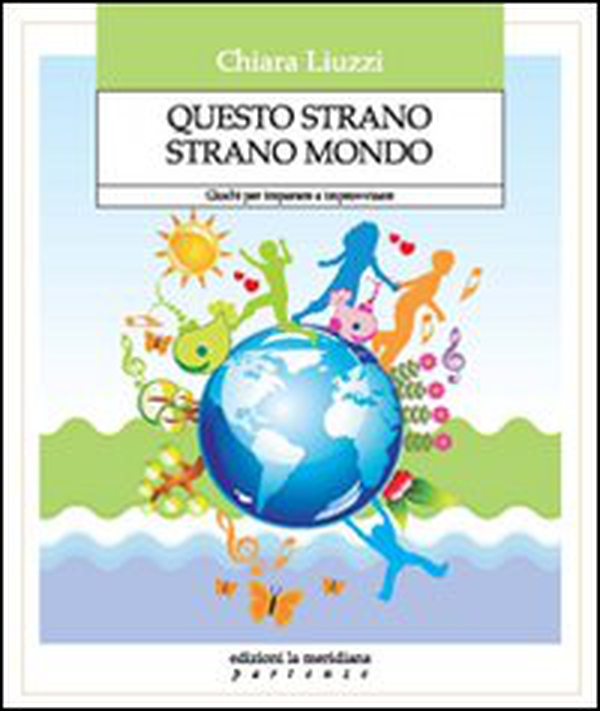 Questo strano strano mondo. Giochi per imparare a improvvisare - Librerie.coop Questo strano strano mondo. Giochi per imparare a improvvisare - Librerie.coop