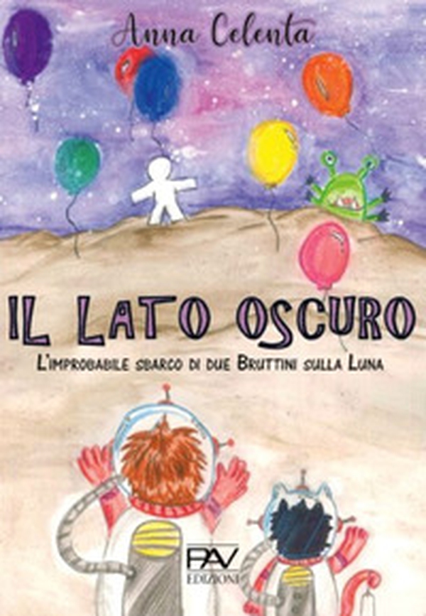 Il lato oscuro. L'improbabile sbarco di due Bruttini sulla Luna - Librerie.coop Il lato oscuro. L'improbabile sbarco di due Bruttini sulla Luna - Librerie.coop