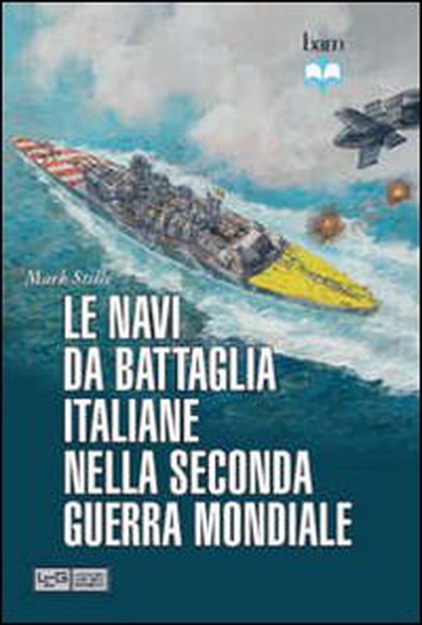 Le navi da battaglia italiane della seconda guerra mondiale - Librerie.coop Le navi da battaglia italiane della seconda guerra mondiale - Librerie.coop