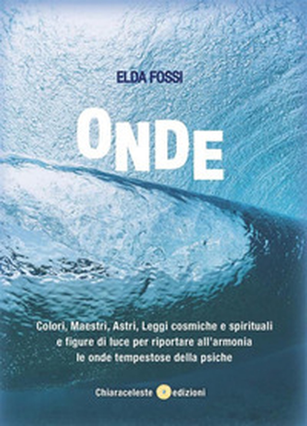 Onde. Colori, maestri, astri, leggi cosmiche e spirituali e figure di luce per riportare all'armonia le onde tempestose della psiche - Librerie.coop Onde. Colori, maestri, astri, leggi cosmiche e spirituali e figure di luce per riportare all'armonia le onde tempestose della psiche - Librerie.coop