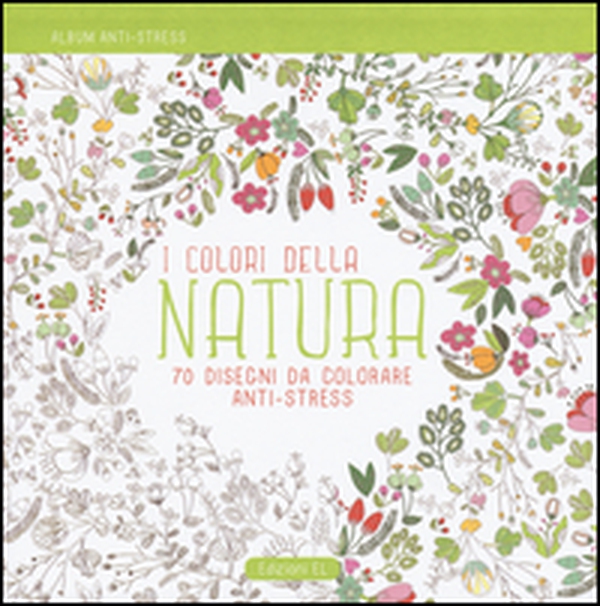 I colori della natura. Album anti-stress - Librerie.coop I colori della natura. Album anti-stress - Librerie.coop