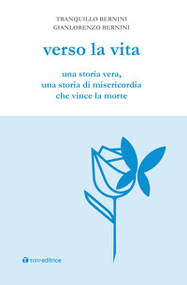 Verso la vita. Una storia vera, una storia di misericordia che vince la morte - Librerie.coop Verso la vita. Una storia vera, una storia di misericordia che vince la morte - Librerie.coop