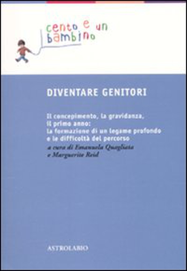 Diventare genitori. Il concepimento, la gravidanza, il primo anno: la formazione di un legame profondo e la difficoltà del percorso - Librerie.coop Diventare genitori. Il concepimento, la gravidanza, il primo anno: la formazione di un legame profondo e la difficoltà del percorso - Librerie.coop