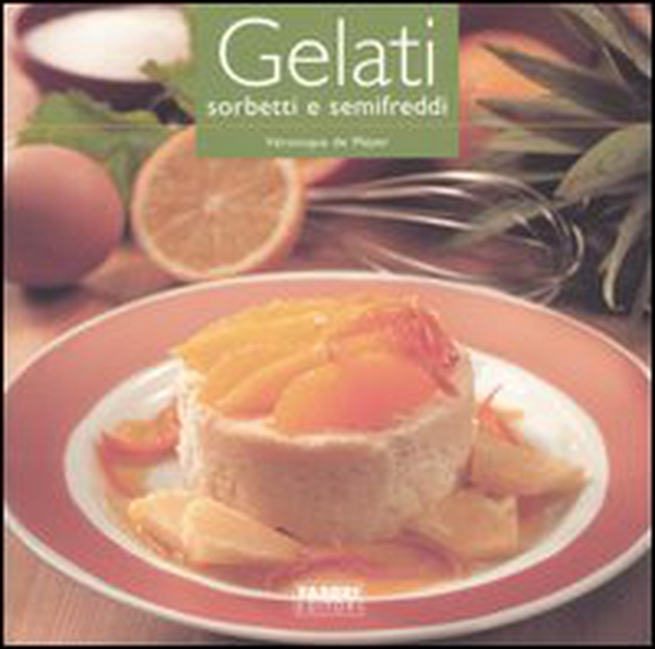Gelati, sorbetti e semifreddi - Librerie.coop Gelati, sorbetti e semifreddi - Librerie.coop