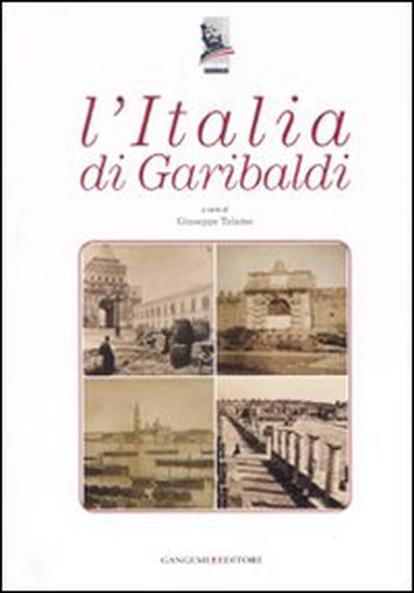 L'Italia di Garibaldi. Catalogo della mostra (Roma, 31 ottobre 2007-6 gennaio 2008) - Librerie.coop L'Italia di Garibaldi. Catalogo della mostra (Roma, 31 ottobre 2007-6 gennaio 2008) - Librerie.coop