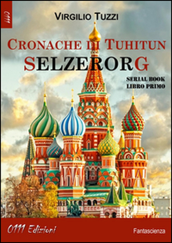 Cronache di Tuhitun. Selzerorg - Librerie.coop Cronache di Tuhitun. Selzerorg - Librerie.coop