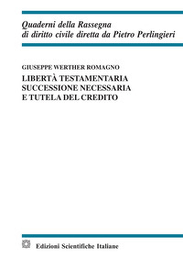 Libertà testamentaria, successione necessaria e tutela del credito. Ediz. italiana e inglese - Librerie.coop Libertà testamentaria, successione necessaria e tutela del credito. Ediz. italiana e inglese - Librerie.coop