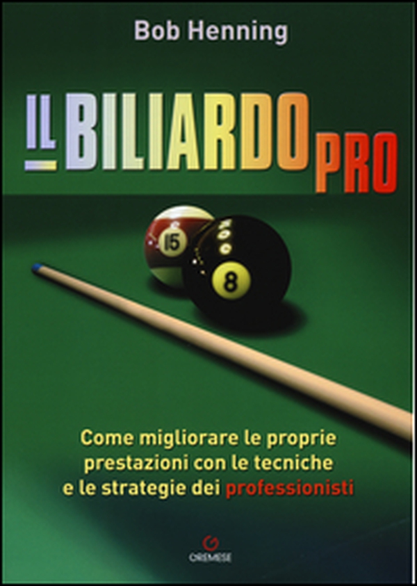 Il biliardo pro. Come migliorare le proprie prestazioni con le tecniche e le strategie dei professionisti - Librerie.coop Il biliardo pro. Come migliorare le proprie prestazioni con le tecniche e le strategie dei professionisti - Librerie.coop