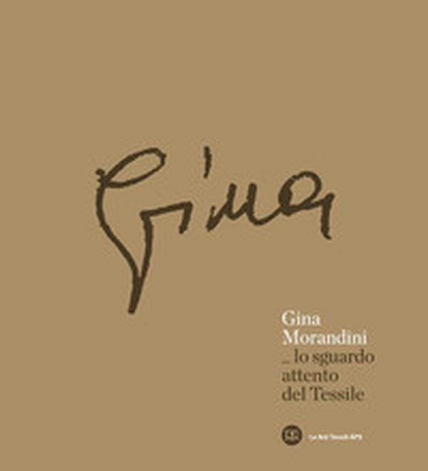 Gina Morandini. Lo sguardo attento del tessile - Librerie.coop Gina Morandini. Lo sguardo attento del tessile - Librerie.coop
