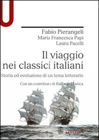 Il viaggio nei classici italiani. Storia ed evoluzione di un tema letterario - Librerie.coop