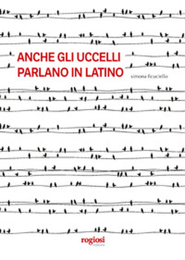 Anche gli uccelli parlano in latino - Librerie.coop Anche gli uccelli parlano in latino - Librerie.coop