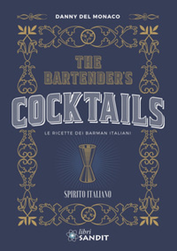 The Bartender's cocktails. Le ricette dei barman italiani - Librerie.coop The Bartender's cocktails. Le ricette dei barman italiani - Librerie.coop