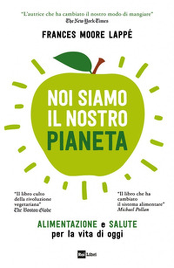 Noi siamo il nostro pianeta. Alimentazione e salute per la vita di oggi - Librerie.coop Noi siamo il nostro pianeta. Alimentazione e salute per la vita di oggi - Librerie.coop