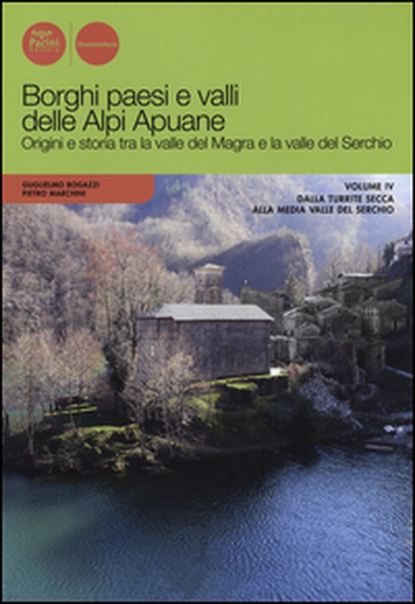 Borghi paesi e valli delle Alpi Apuane. Origini e storia tra la valle del Magra e la valle del Serchio - Librerie.coop Borghi paesi e valli delle Alpi Apuane. Origini e storia tra la valle del Magra e la valle del Serchio - Librerie.coop
