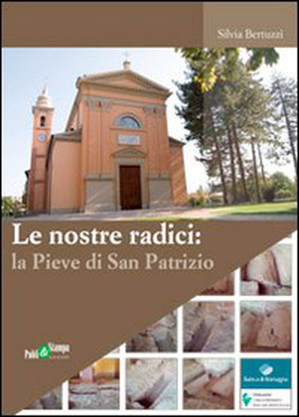 Le nostre radici. La pieve di San Patrizio - Librerie.coop Le nostre radici. La pieve di San Patrizio - Librerie.coop