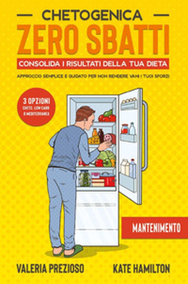 Chetogenica zero sbatti. Consolida i risultati della tua dieta. Mantenimento - Librerie.coop Chetogenica zero sbatti. Consolida i risultati della tua dieta. Mantenimento - Librerie.coop