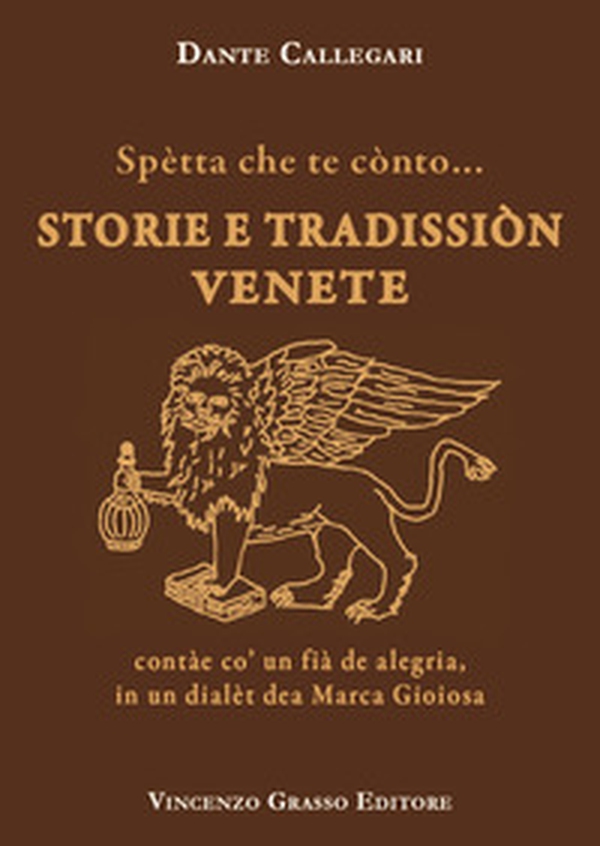 Spètta che te cònto... Storie e tradissiòn venete contàe co' un fià de alegria, in un dialèt dea Marca Gioiosa - Librerie.coop Spètta che te cònto... Storie e tradissiòn venete contàe co' un fià de alegria, in un dialèt dea Marca Gioiosa - Librerie.coop