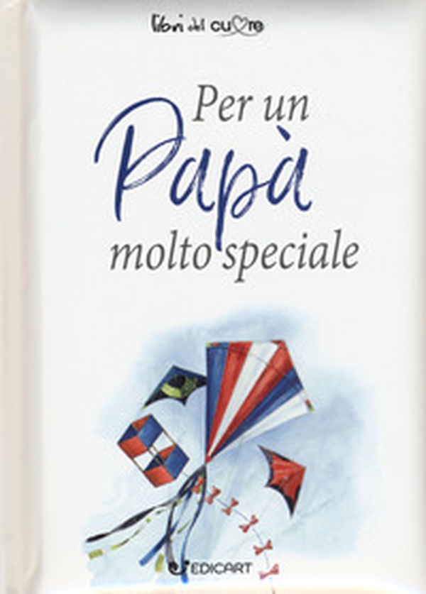 Per un papà molto speciale - Librerie.coop Per un papà molto speciale - Librerie.coop