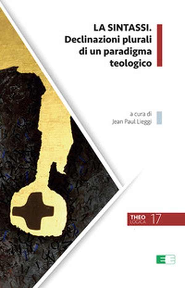 La sintassi. Declinazioni plurali di un paradigma teologico - Librerie.coop La sintassi. Declinazioni plurali di un paradigma teologico - Librerie.coop
