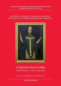 I vescovi di Lucera. Profili biografici, araldica e genealogia - Librerie.coop