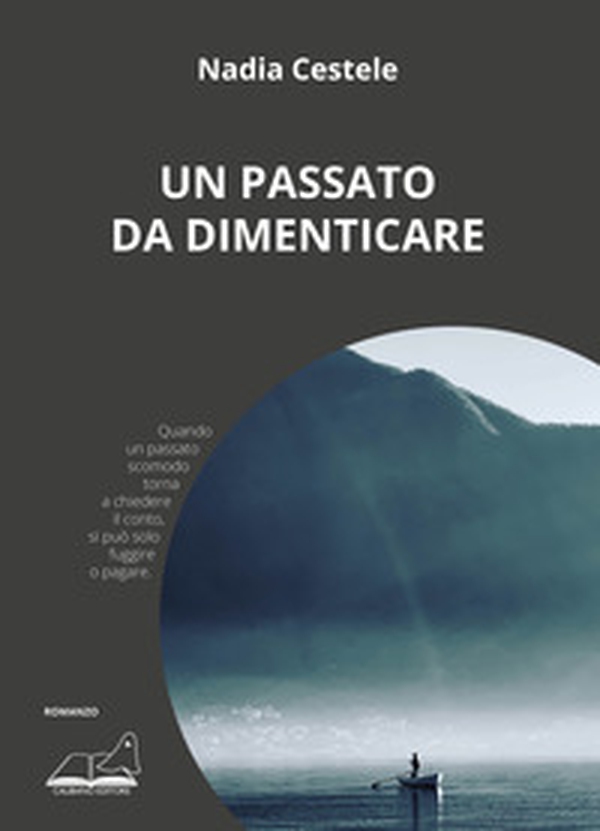 Un passato da dimenticare - Librerie.coop Un passato da dimenticare - Librerie.coop